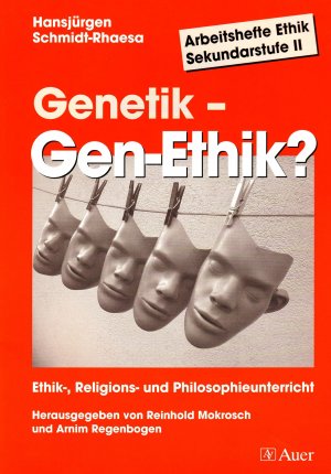 Arbeitshefte Ethik Sekundar-Stufe II. Genetik - Gen-Ethik