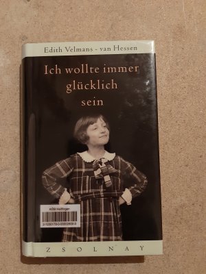 gebrauchtes Buch – Edith Velmans - van Hessen – Ich wollte immer glücklich sein