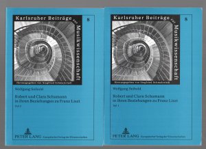 Robert und Clara Schumann in ihren Beziehungen zu Franz Liszt - Im Spiegel ihrer Korrespondenz und Schriften- Teil 1 und Teil 2