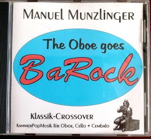 gebrauchter Tonträger – Manuel Munzlinger – The Oboe goes BaRock. Klassik-Crossver