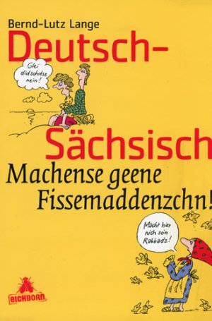 gebrauchtes Buch – Bernd-Lutz Lange – Deutsch-Sächsisch - Machense geene Fissemaddenzchn!