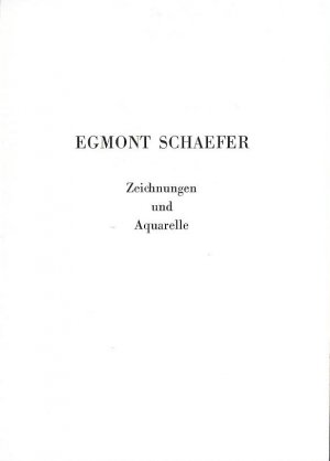 Egmont Schaefer - Zeichnungen und Aquarelle. Egmont Schaefer zum 80. Geburtstag. Galerie Mitte 1988