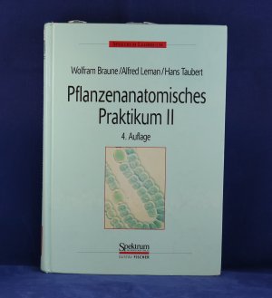 gebrauchtes Buch – Wolfram Braune, Alfred Lemen – Pflanzenanatomisches Praktikum - Zur Einführung in den Bau, die Fortpflanzung und Ontogenie der niederen Pflanzen (auch der Bakterien und Pilze) und die Embryologie der Spermatophyta mit 118 Abbildungen