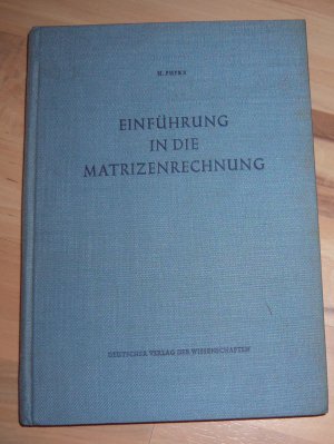 Einführung in die Matrizenrechnung und ihre physikalischen Anwendungen