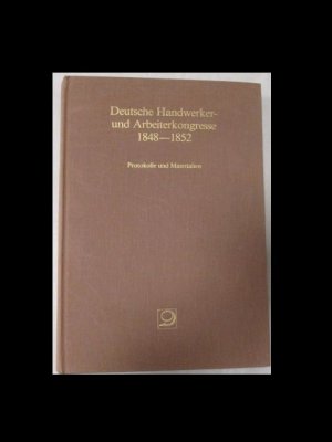 gebrauchtes Buch – Dieter Dowe – Deutsche Handwerker- und Arbeiterkongresse 1848 - 1852. Protokolle und Materialien. Einleitung von Toni Offermann. Reprints zur Sozialgeschichte.