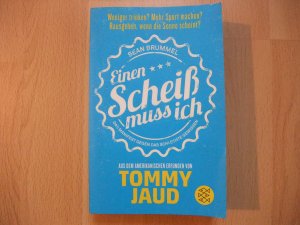 gebrauchtes Buch – Tommy Jaud – Sean Brummel: Einen Scheiß muss ich - Das Manifest gegen das schlechte Gewissen - Aus dem Amerikanischen erfunden von Tommy Jaud