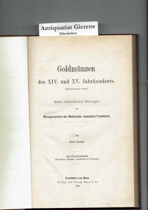 Goldmünzen des XIV. und XV. Jahrhunderts. (Disibodenberger Fund.) Nebst urkundlichen Beiträgen zur Münzgeschichte der Rheinlande, besonders Frankfurts […]