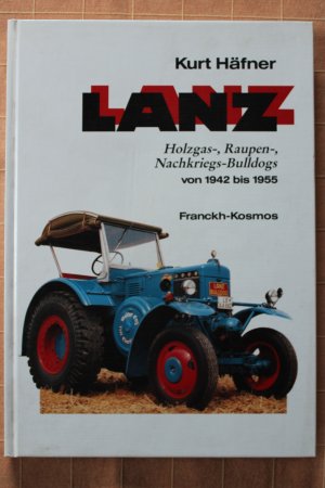 gebrauchtes Buch – Kurt Häfner – Lanz / Holzgas-, Raupen-, Nachkriegs-Bulldogs von 1942 bis 1955