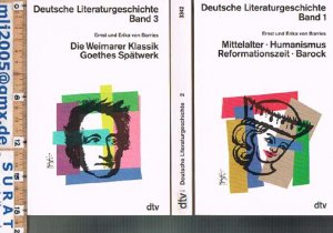 Deutsche Literaturgeschichte Band 1 + 2 + 3.  Mittelalter, Humanismus, Reformationszeit, Barock / Aufklärung und Empfindsamkeit, Sturm und Drang / Die Weimarer Klassik. Goethes Spätwerk.