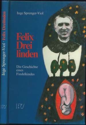 Felix Dreilinden - Die Geschichte eines Findelkindes