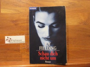 gebrauchtes Buch – Joy Fielding – Schau dich nicht um : Roman. Aus dem Amerikan. von Mechtild Sandberg-Ciletti / Goldmann ; 43087