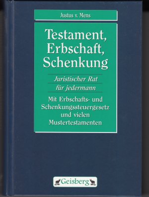 Testament, Erbschaft, Schenkung - Juristischer Rat für jedermann