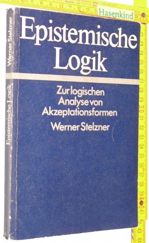 gebrauchtes Buch – Werner Stelzner – Epistemische Logik. Zur logischen Analyse von Akzeptationsformen.