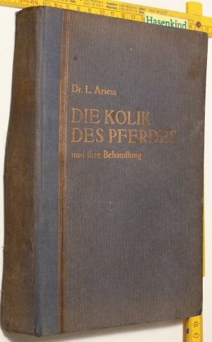 antiquarisches Buch – Lothar Ariess – Die Kolik des Pferdes und ihre Behandlung.