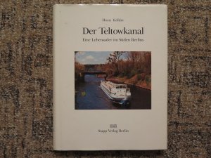 gebrauchtes Buch – Horst Köhler – Der Teltowkanal - Eine Lebensader im Süden Berlins