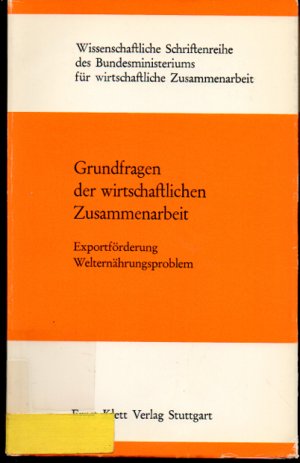 Grundfragen der wirtschaftlichen Zusammenarbeit. Exportförderung, Welternährungsproblem. ( = Wissenschaftliche Schriftenreihe des Bundesministeriums für wirtschaftliche Zusammenarbeit 31) .