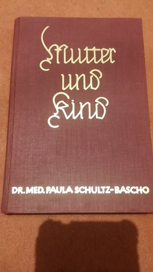 antiquarisches Buch – Dr. med – Mutter und Kind - Des Kindes Pflege und Ernährung