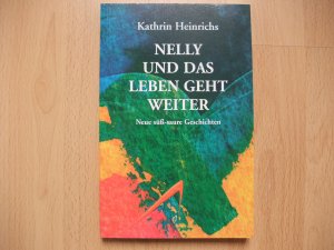 Nelly und das Leben geht weiter - Neue süß-saure Geschichten