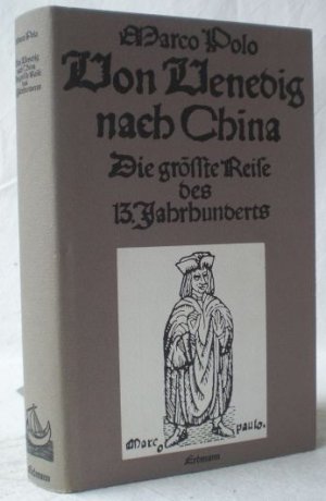 Von Venedig nach China. Die größte Reise des 13. Jahrhunderts. Neu herausgegeben und kommentiert von Theodor A. Knust. (= Alte Abenteuerliche Reise- und […]