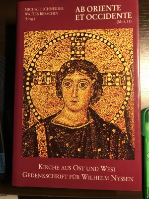 Ab Oriente et Occidente (Mt 8,11) . Kirche aus Ost und West : Gedenkschrift fur Wilhem Nyssen