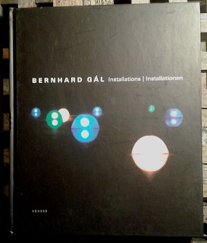 Bernhard Gál. Installationen 1998-2004 - Dt. /Engl.