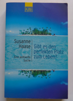 gebrauchtes Buch – Susanne Haase – Gibt es den perfekten Platz zum Leben? - eine weltweite suche