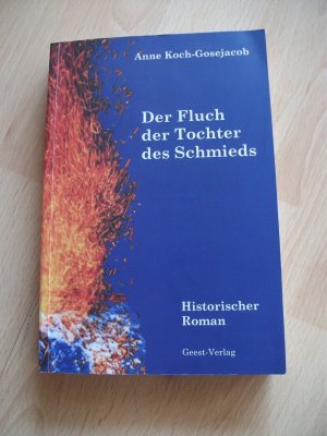 gebrauchtes Buch – Anne Koch-Gosejacob – Der Fluch der Tochter des Schmieds - Ein historischer Roman