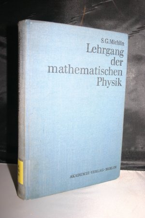 gebrauchtes Buch – Michlin, Solomon G – Lehrgang der mathematischen Physik - Mit 49 Abbildungen (Mathematische Lehrbücher und Monographien. 1. Abteilung: Mathematische Lehrbücher, Bd. 15)