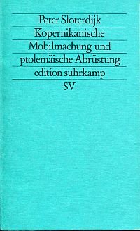 gebrauchtes Buch – Peter Sloterdijk – Kopernikanische Mobilmachung und ptolemäische Abrüstung., Ästhetischer Versuch.