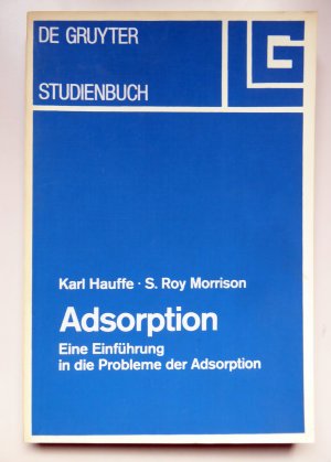 Adsorption - Eine Einführung in die Probleme der Adsorption (de Gruyter Studienbuch)