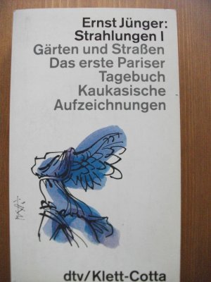 gebrauchtes Buch – Ernst Jünger – Sämtliche Werke / Strahlungen I. Gärten und Straßen Das erste Pariser Tagebuch Kauskasiche Aufzeichnungen