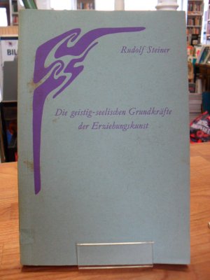 Die geistig-seelischen Grundkräfte der Erziehungskunst - Vortragszyklus,, nach vom Vortragenden nicht durchgesehenen Nachschriften