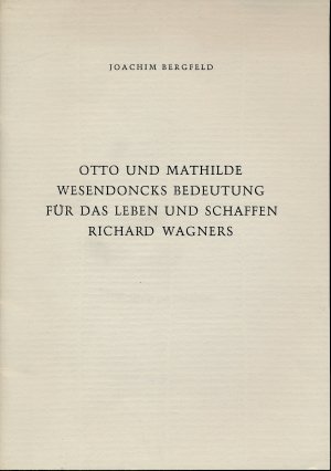 antiquarisches Buch – Joachim Bergfeld – Otto und Mathilde Wesendoncks Bedeutung für das Leben und Schaffen Richard Wagners