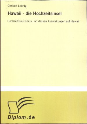 Hawaii - die Hochzeitsinsel: Hochzeitstourismus und dessen Auswirkungen auf Hawaii