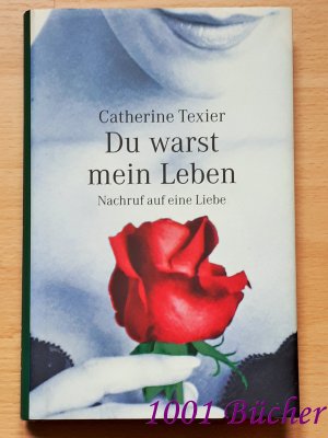 gebrauchtes Buch – Catherine Texier – Du warst mein Leben ~ Nachruf auf eine Liebe