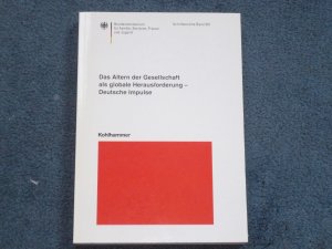 gebrauchtes Buch – Pohlmann, Stefan; Bundesministerium für Familie – Das Altern der Gesellschaft als globale Herausforderung - deutsche Impulse