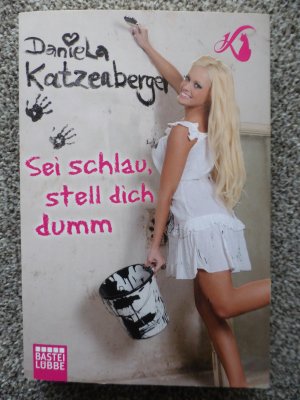 gebrauchtes Buch – Daniela Katzenberger – Sei schlau, stell dich dumm