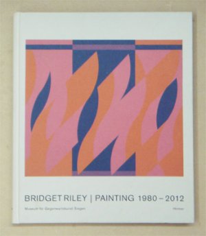 gebrauchtes Buch – Riley, Bridget - Eva Schmidt  – Malerei / Painting 1980 - 2012.