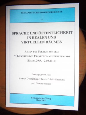 Sprache und Öffentlichkeit in realen und virtuellen Räumen - Akten der Sektion auf dem 7. Kongress des Frankoromanistenverbands (Essen, 29.9.-2.10.2010)