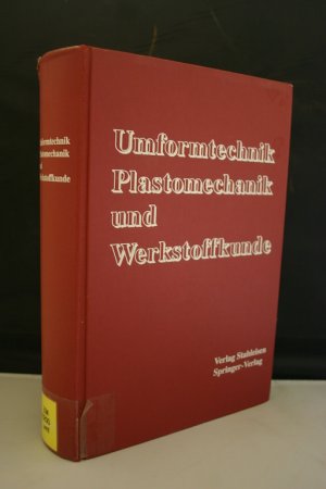 Umformtechnik, Plastomechanik und Werkstoffkunde - Mit 882 Abbildungen