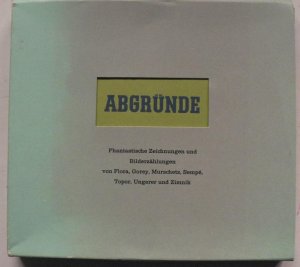 Abgründe. Phantastische Zeichnungen und Bilderzählungen von Flora, Gorey, Murschetz, Sempé Topor, Ungerer, Zimnik (8 Bände)