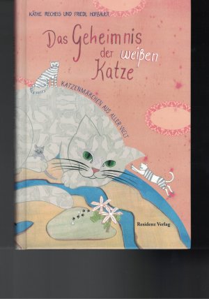 gebrauchtes Buch – Hofbauer, Friedl; Recheis – Das Geheimnis der weißen Katze - Katzenmärchen aus aller Welt