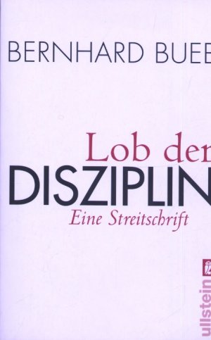 gebrauchtes Buch – Bernhard Bueb – Lob der Disziplin - Eine Streitschrift