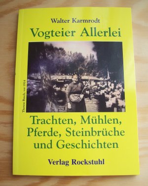 gebrauchtes Buch – Walter Karmrodt – Vogteier Allerlei. Trachten, Mühlen, Pferde, Steinbrüche und Geschichten.