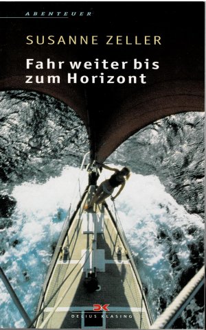 gebrauchtes Buch – Susanne Zeller – Fahr weiter bis zum Horizont. Mit dem Segler "Sarsas" in 21 Tagen über den Atlantik