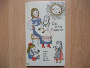 Das ist der Daumen - Fingerspiele und Lieder für die Kleinsten