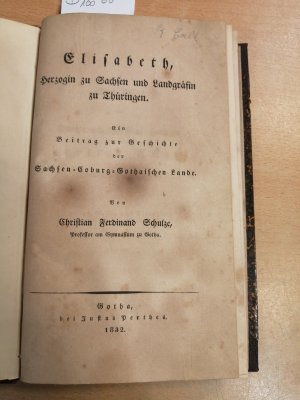 Elisabeth, Herzogin zu Sachsen und Landgräfin zu Thüringen - Ein Beitrag zur Geschichte der Sachsen-Coburg-Gothaischen Lande