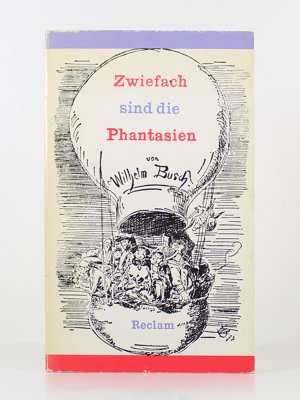 Reclams Universal-Bibliothek Band 203: Zwiefach sind die Phantasien von Wilhelm Busch (Gedichte - Erzählungen - Autobiografie)