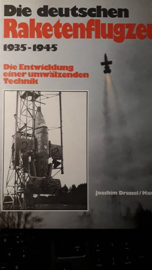 Die deutschen Raketenflugzeuge 1935 bis 1945