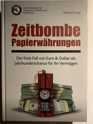 gebrauchtes Buch – Friedrich Lange – Zeitbombe Papierwährungen - Der freie Fall von Euro & Dollar als Jahrhundertchance für Ihr Vermögen